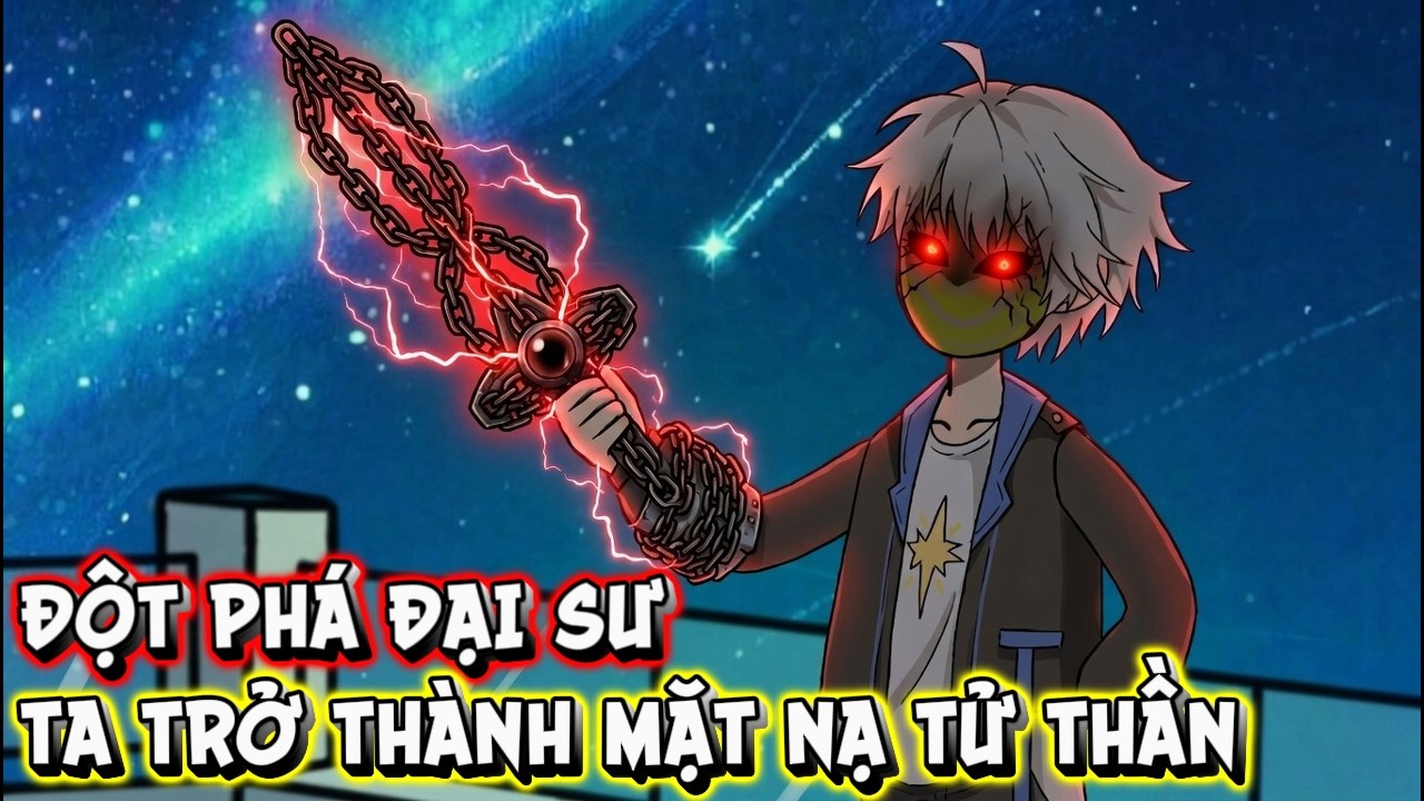 Đột Phá Đại Sư Ta Trở Thành Mặt Nạ Tử Thần