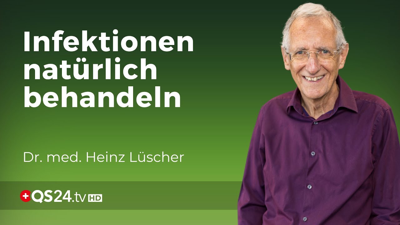 Infektionen ohne Antibiotika behandeln | Dr. med. Heinz Lüscher | Naturmedizin | QS24