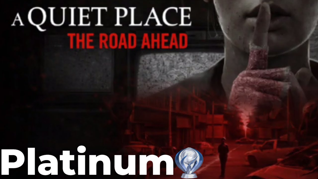 A Quiet Place: The Road Ahead | Last Trophies + Platinum