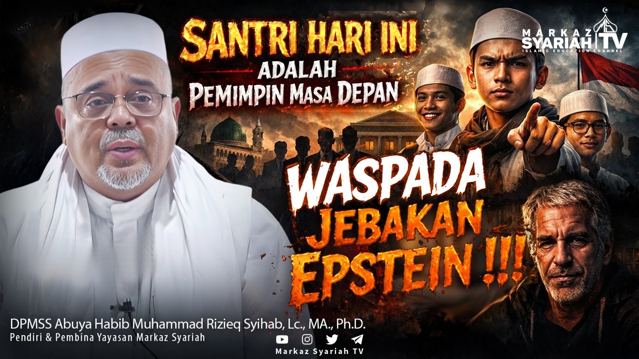 ABUYA HABIB RIZIEQ SYIHAB : SIAPA MAU JADI PEMIMPIN MULIA, MAKA ISI MASA MUDA DENGAN IMAN & TAQWA !