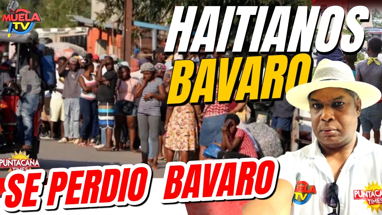 SE PERDIO BAVARO LLENO DE HAITIANOS - MIGRACION NO HACE EL TRABAJO