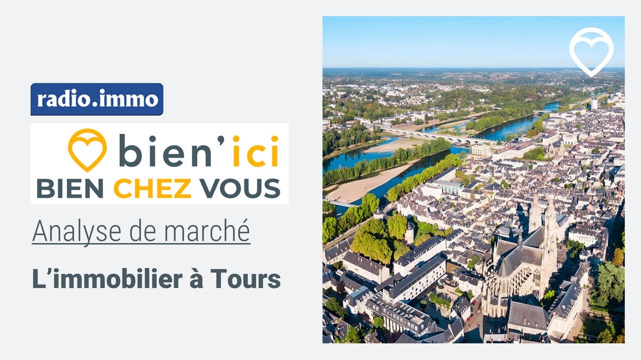 Bien'ici, Bien chez vous &agrave; Tours | ANALYSE MARCHE IMMOBILIER | BIEN'ICI
