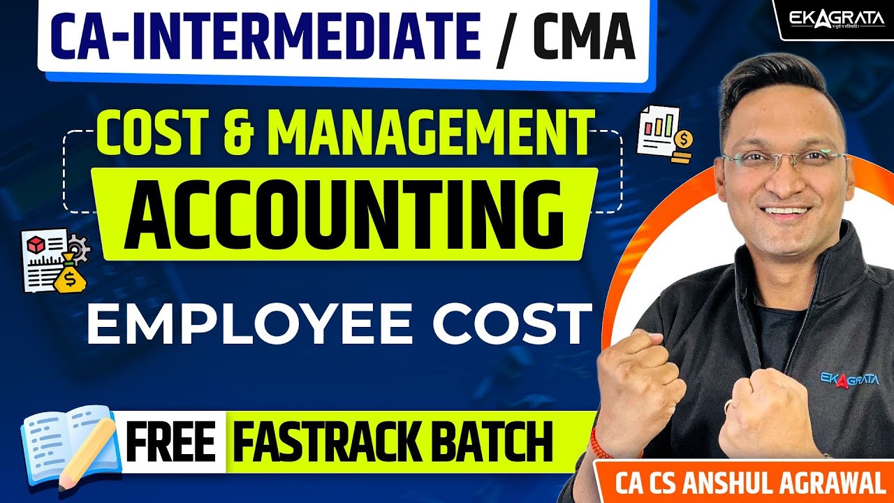 Costing Fastrack Batch EMPLOYEE COST for CA and CMA Student by CA CS Anshul Agrawal |CA Intermediate