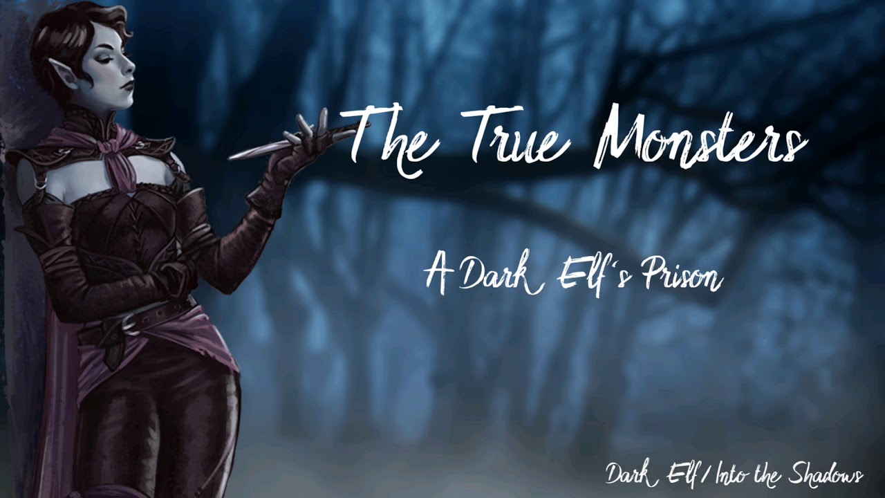 The Real Monsters| A Dark Elf's Prison (Dark Elf) (Into the Shadows) (F4A) [ASMR]