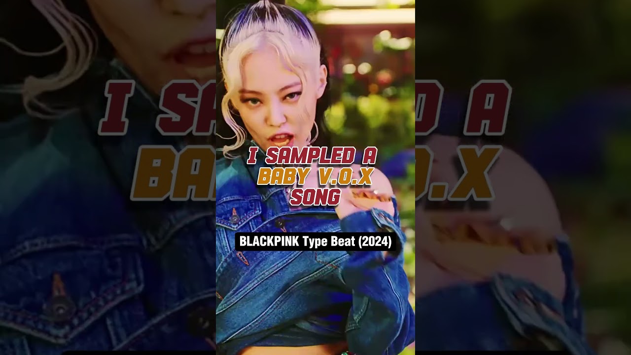 I sampled a BABY V.O.X song for a BLACKPINK beat🔥
