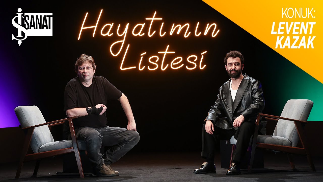 Levent Kazak | Melikşah Altuntaş ile Hayatımın Listesi
