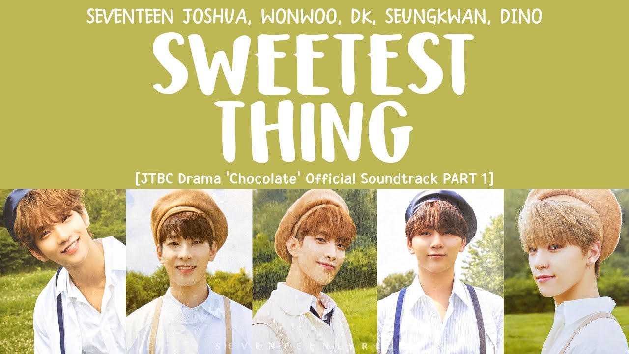 [LYRICS/가사] SEVENTEEN (세븐틴) - SWEETEST THING ['Chocolate' Drama OST Part 1]