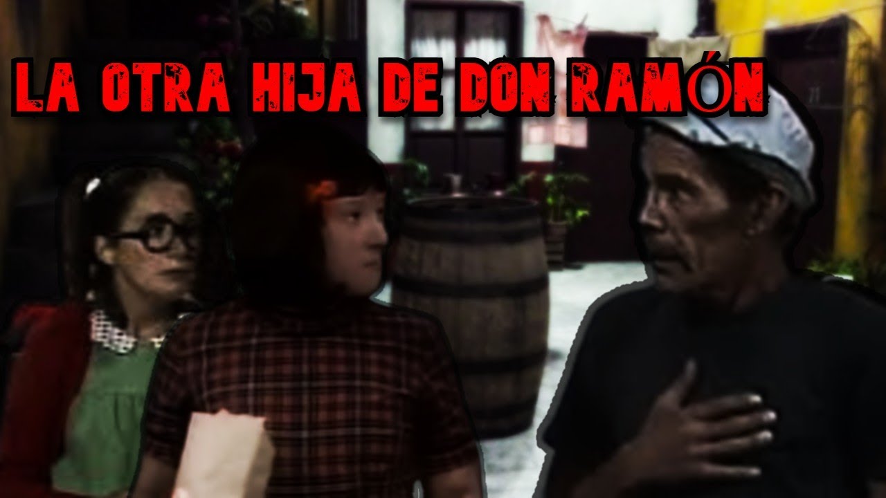 Creepypasta del Chavo del 8 | LA OTRA HIJA DE DON RAMÓN