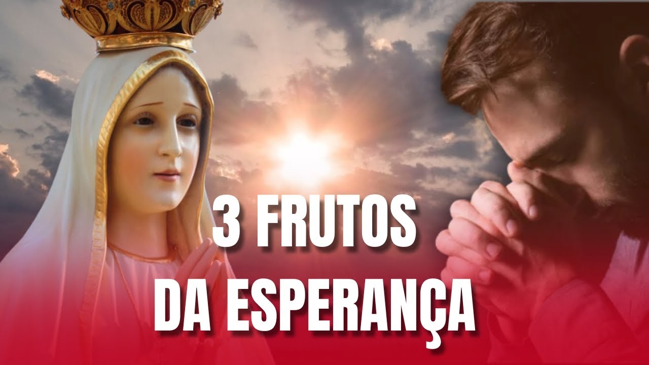 A Virtude da ESPERANÇA e SEUS 3 FRUTOS