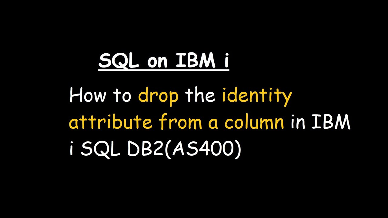 How to drop the identity attribute from a column in IBM i SQL DB2AS400