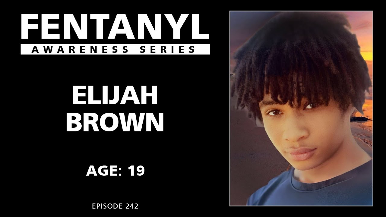 FENTANYL KILLS - Elijah Brown's Story - episode 242