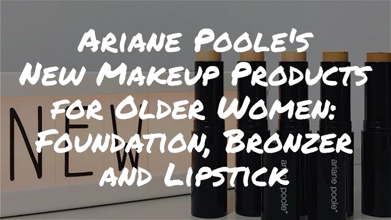 Review of Ariane Poole's New Makeup Products for Older Women: Foundation, Bronzer and Lipstick