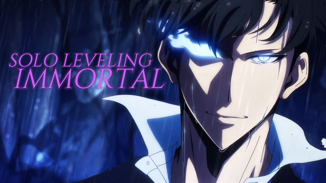 Solo Leveling「AMV」- Immortals
