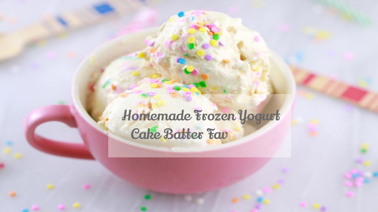 Homemade Frozen Yogurt | Cake Batter Fav