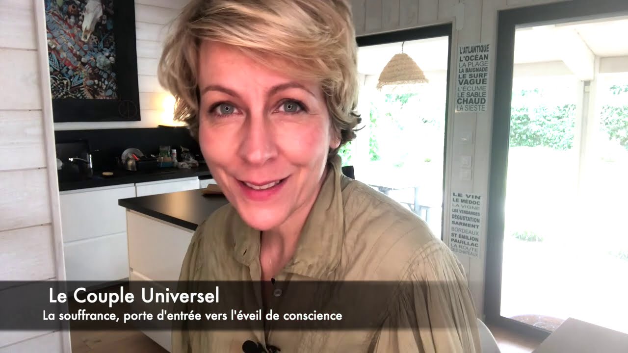 COUPLE UNIVERSEL - 120 : La souffrance, un signal pour l'éveil de conscience