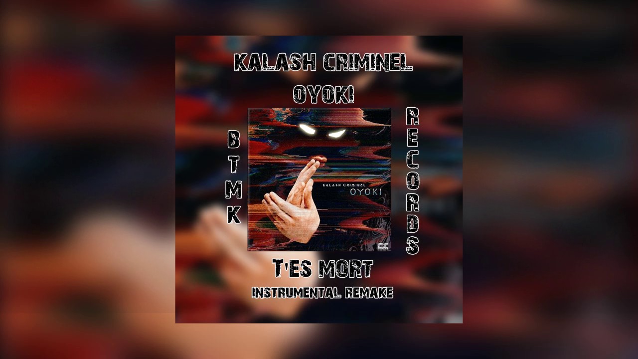 Kalash Criminel - T'es Mort [INSTRUMENTAL] Oyoki Mixtape | Prod. by BTMK