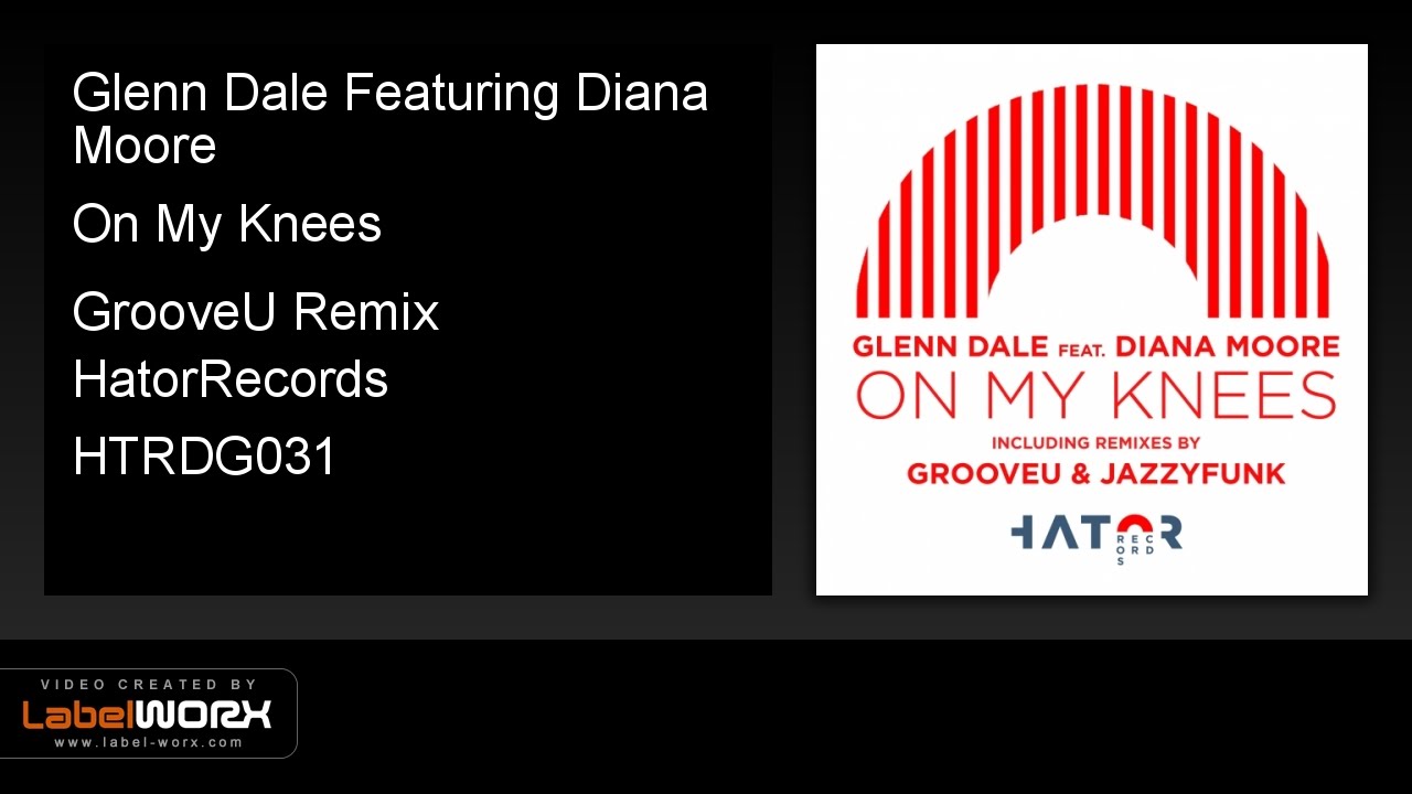 Glenn Dale Featuring Diana Moore - On My Knees (GrooveU Remix)