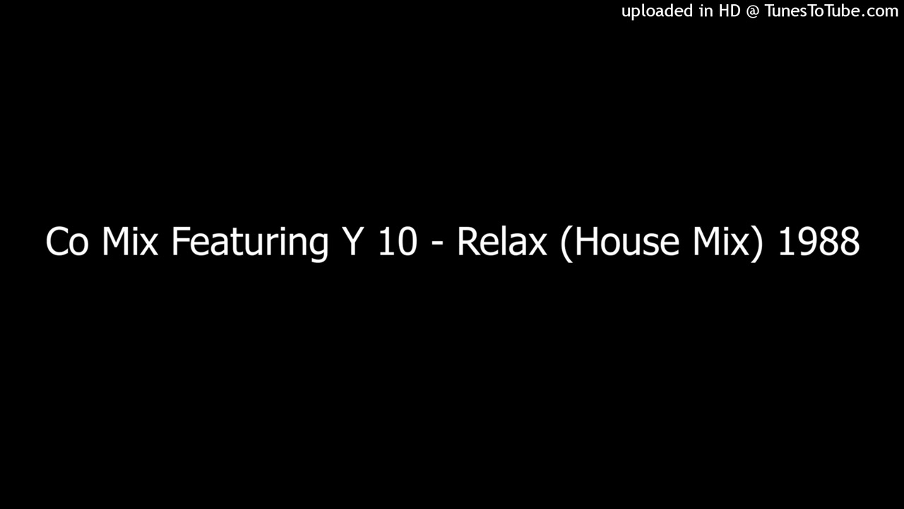 Co Mix Featuring Y 10 - Relax (House Mix) 1988
