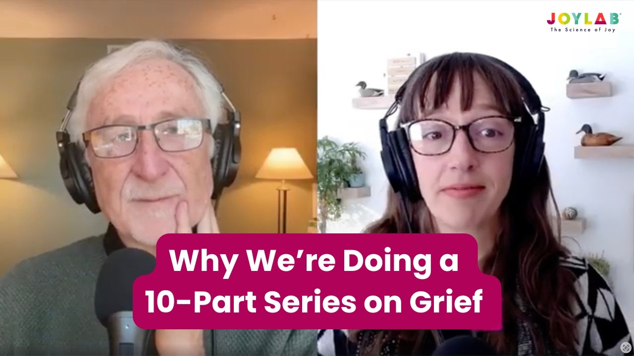 Why we're doing a 10-part series on grief (excerpt from E248) | Joy Lab Podcast