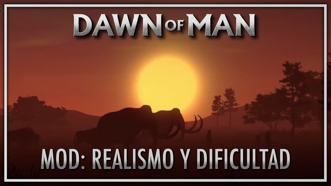 MOD REALISMO y DIFICULTAD - DAWN OF MAN Gameplay Español Ep 1