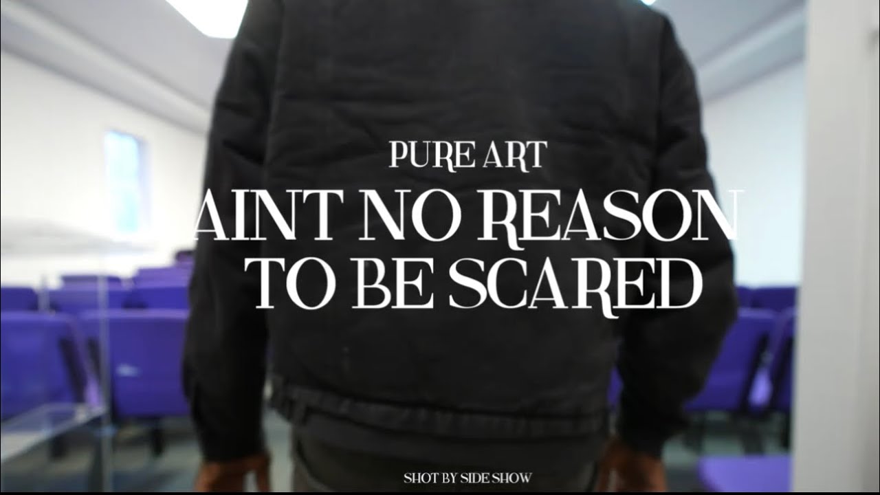Pure Art - Ain’t no reason to be scared (official video)