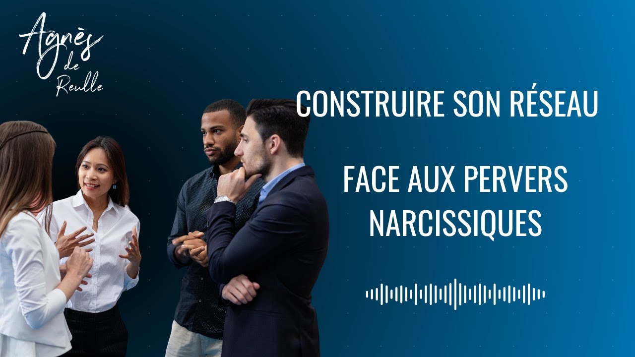 Construire son RÉSEAU face AUX PERVERS NARCISSIQUES NARCISSIQUES