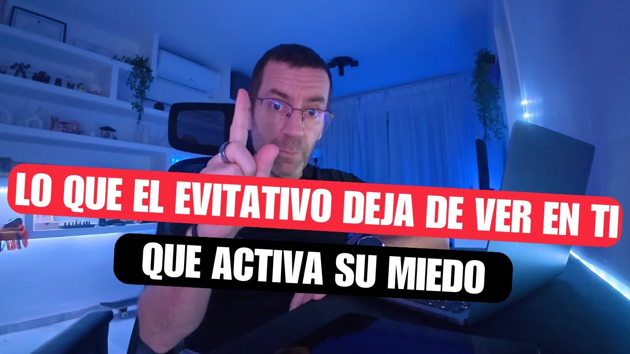 Lo que los EVITATIVOS dejan de ver en ti, que hace que se vayan