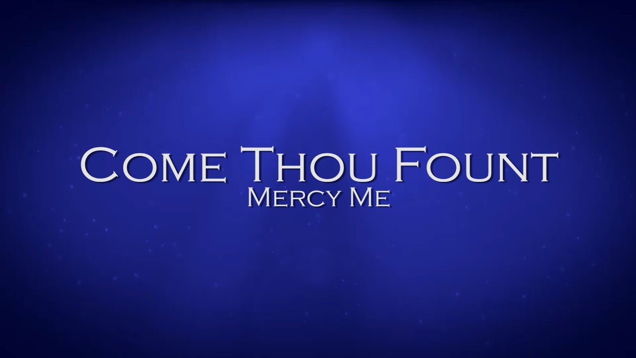 Come Thou Fount - Mercy Me