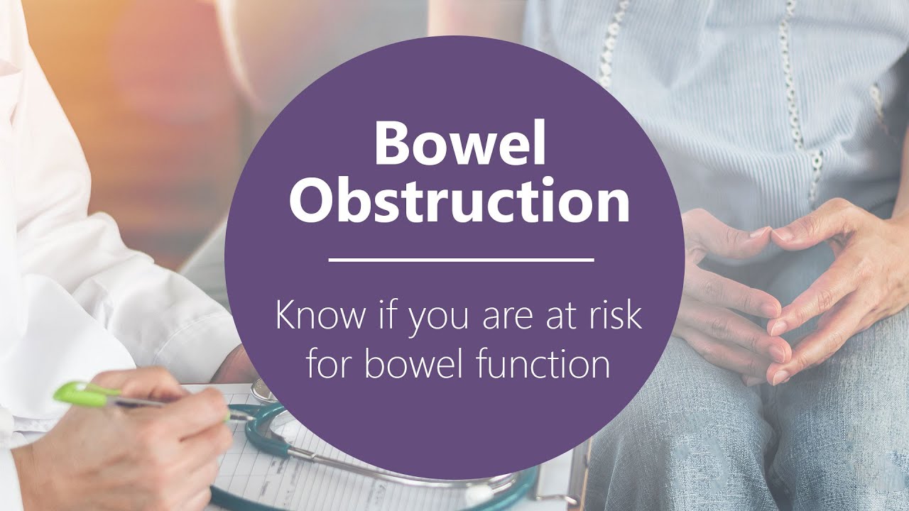 Know If You Are at Risk for Bowel Obstruction [Part 4 of 5]