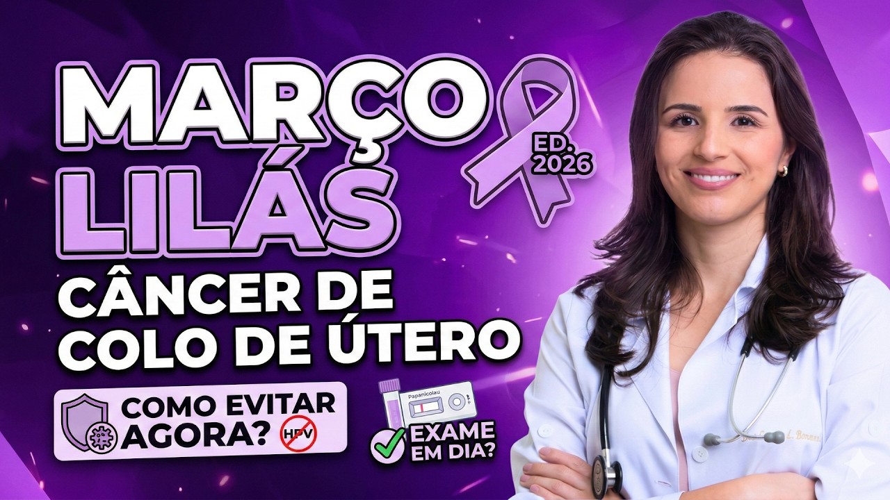 HPV E CANCER DE COLO UTERINO (MARÇO LILAS 2026) | DRA CAMILA BONACORDI - GINECOLOGISTA