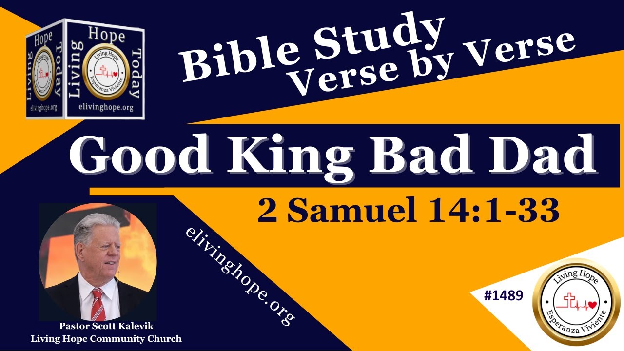 Good King Bad Dad!   2 Samuel 14:1-33  -  Living Hope Today