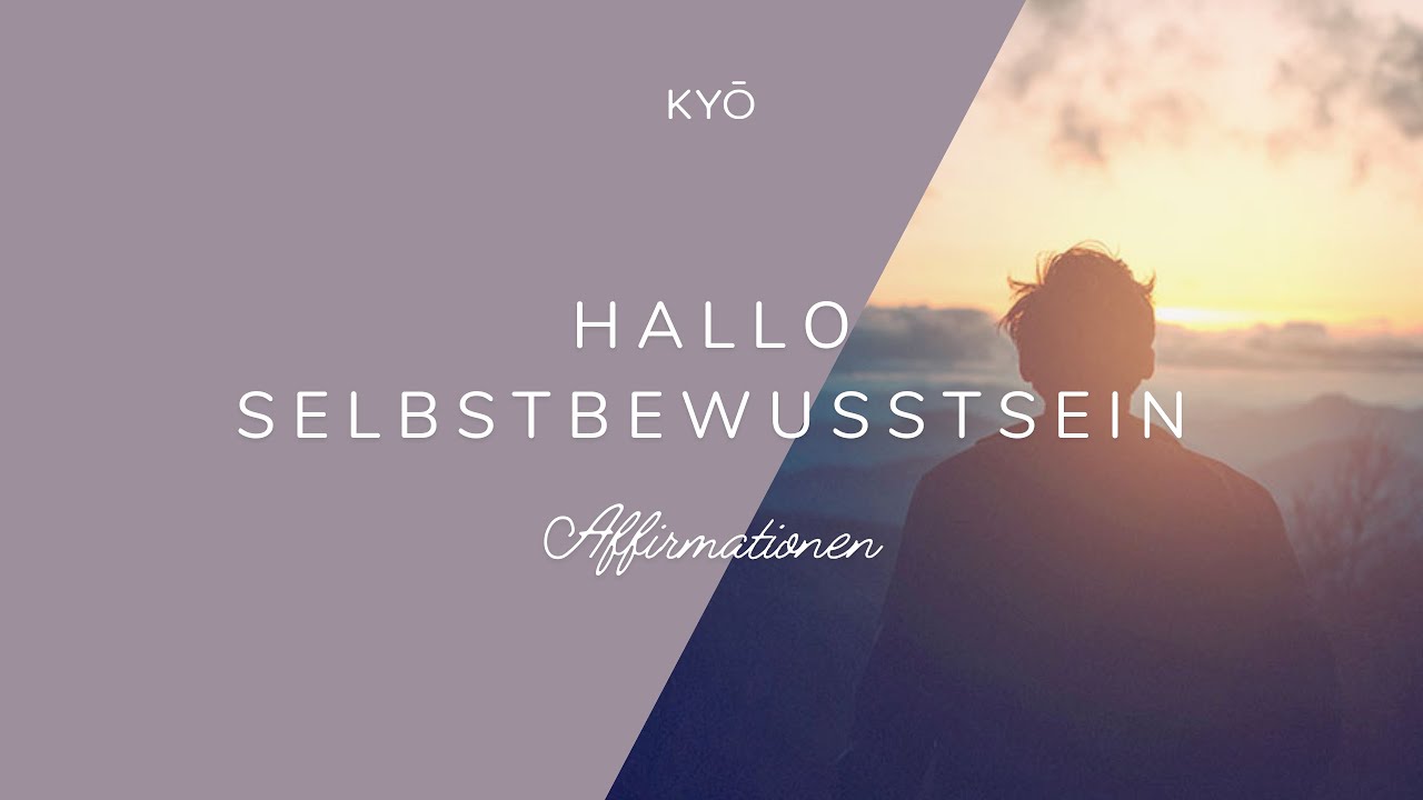 Hallo Selbstbewusstsein! – AFFIRMATIONEN für ein selbstbewusstes Leben