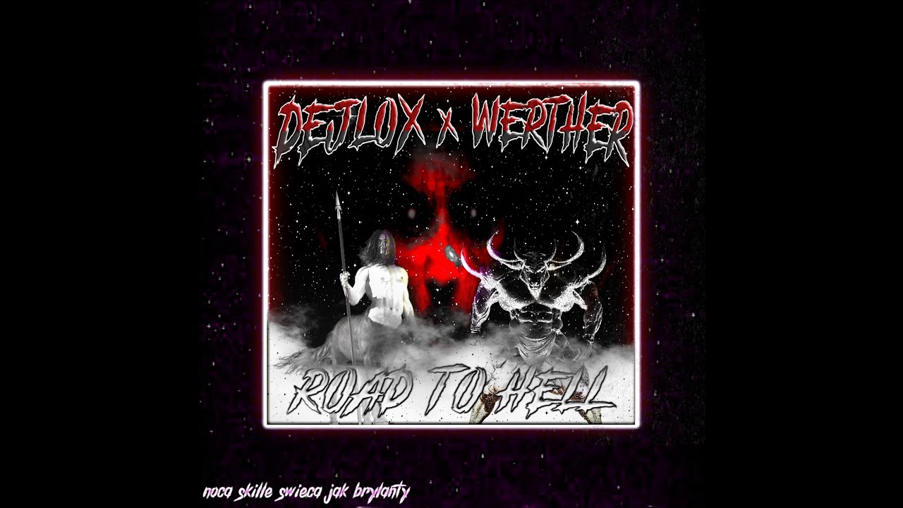 Dejlox x 6Werther9 - ROAD TO HELL