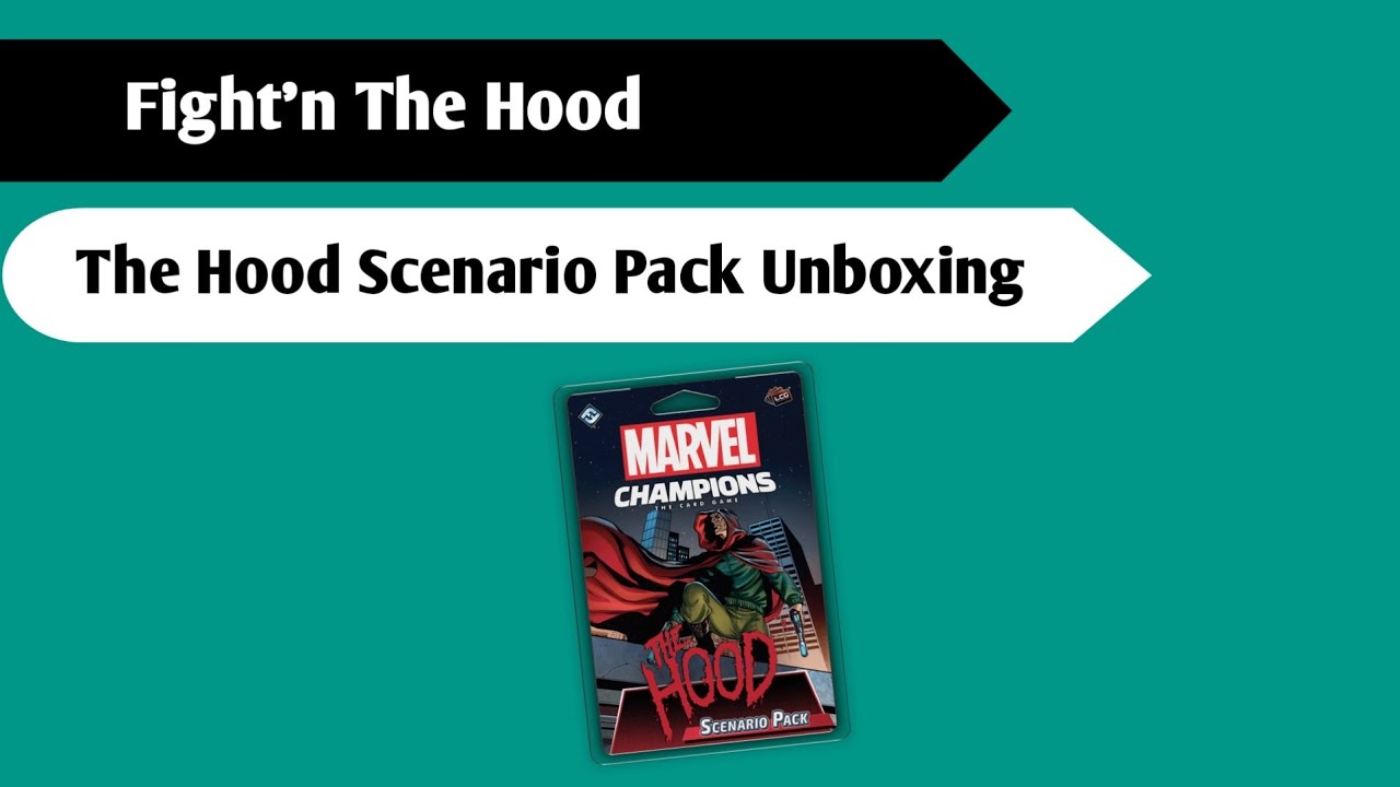 Try'n to be Hood: An Unboxing of Marvel Champions: The Hood Scenario Pack