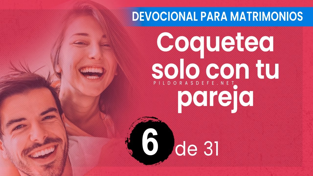 DEVOCIONAL para MATRIMONIOS ❤️ (Día 6) Coquetear solo con el Conyuge
