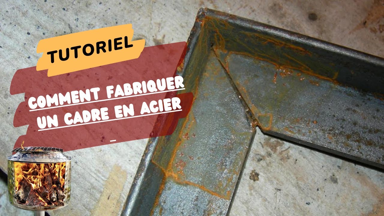 Tutoriel : 2 M&eacute;thodes pour fabriquer un cadre parfait en acier .