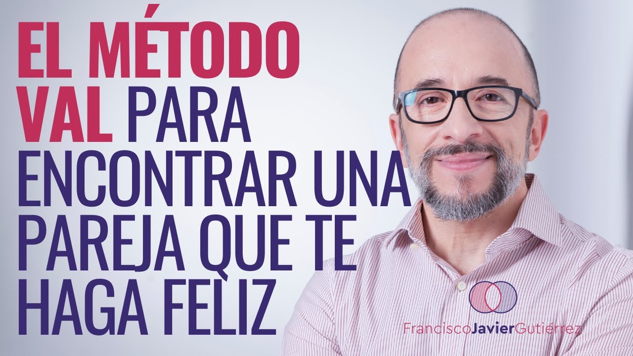 El método VAL para encontrar una pareja que te haga feliz