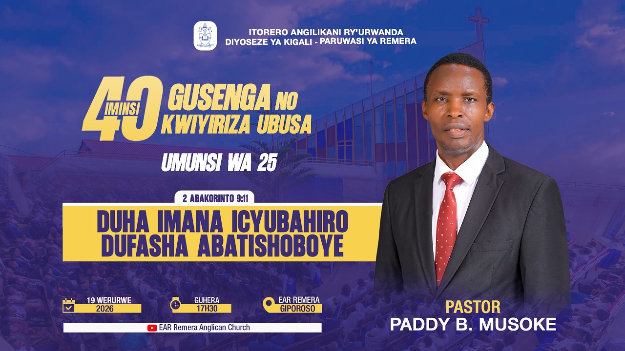 DAY 25: DUHA IMANA ICYUBAHIRO DUFASHA  ABATISHOBOYE BY Pastor Paddy B. MUSOKE