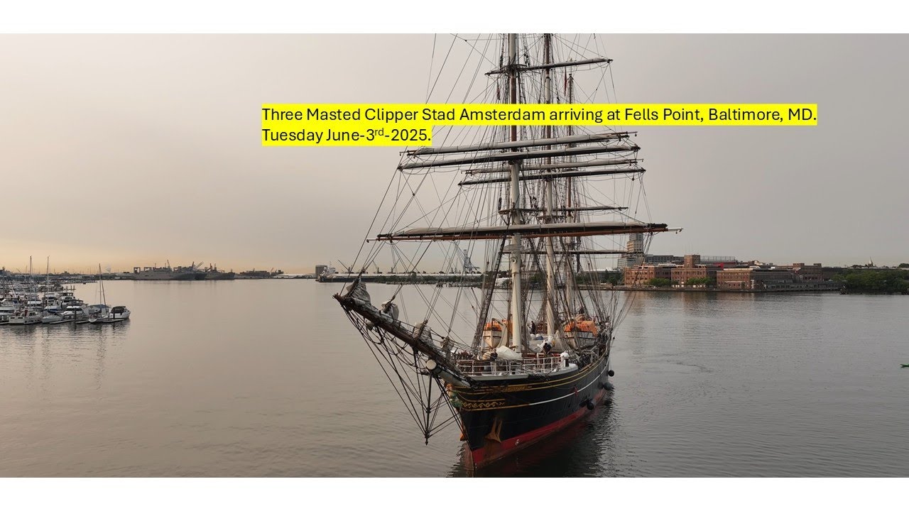 Sailing Ship Stad Amsterdam arriving at Fells Point, Baltimore, MD! 06 03 25!