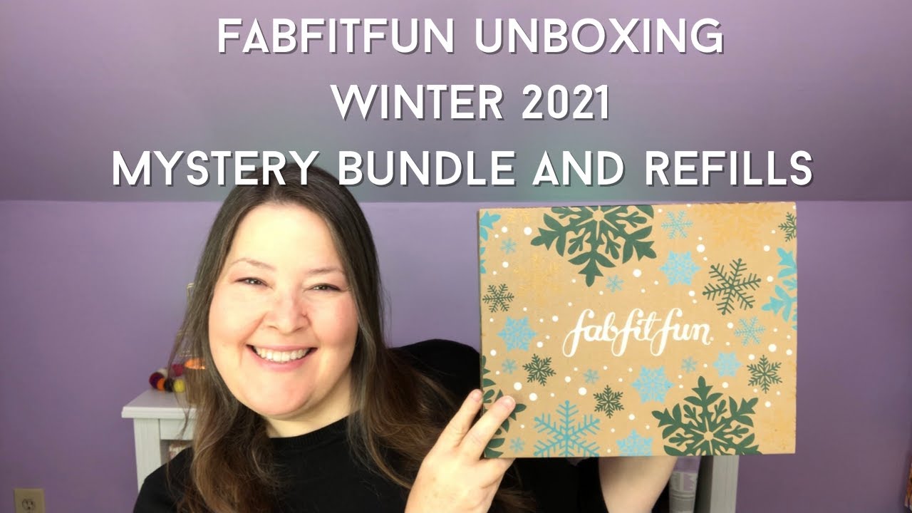 FabFitFun Unboxing Winter 2021 / Mystery Bundle, Additional Selections and ReFills