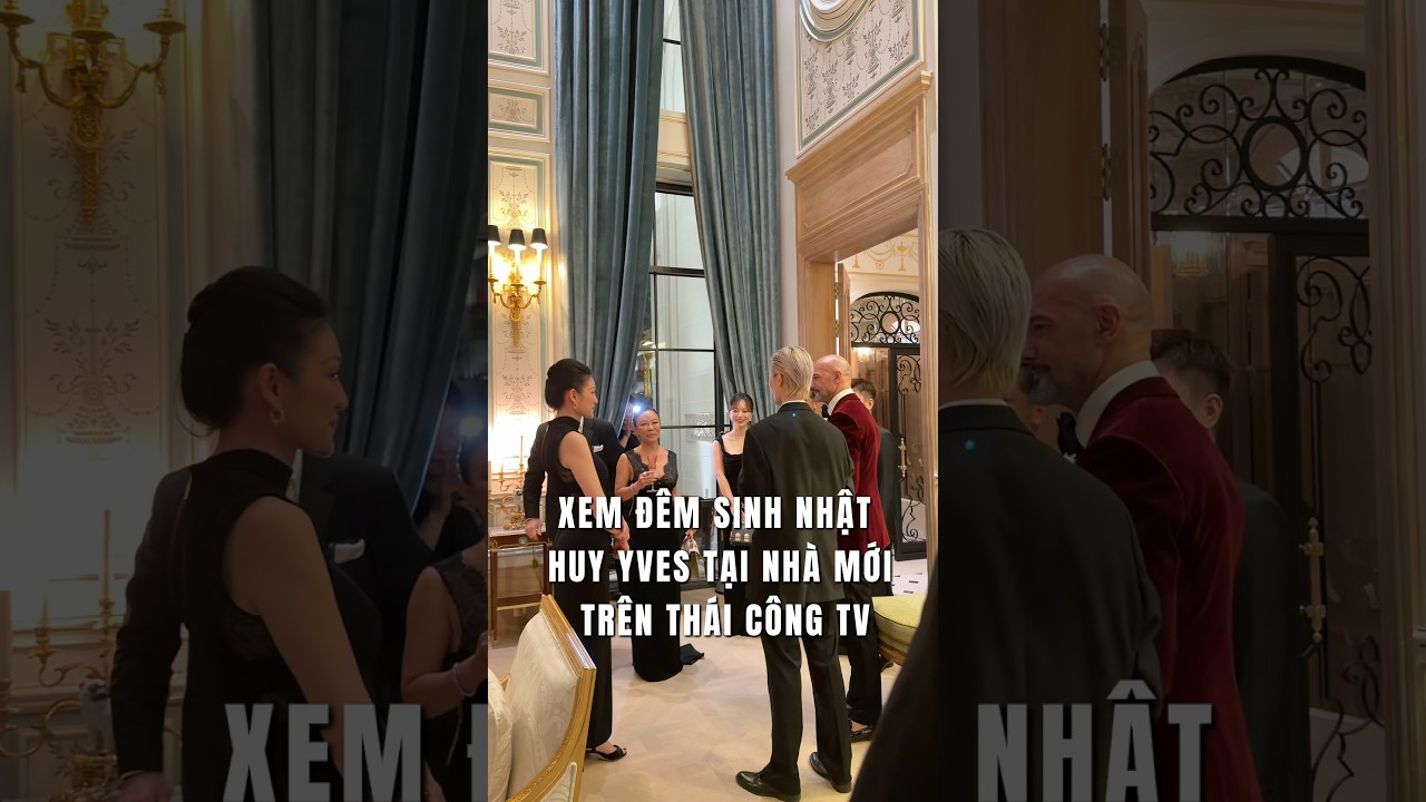 Chuẩn bị đ&oacute;n xem đ&ecirc;m sinh nhật Huy Yves tại nh&agrave; mới TH&Aacute;I C&Ocirc;NG MANSION