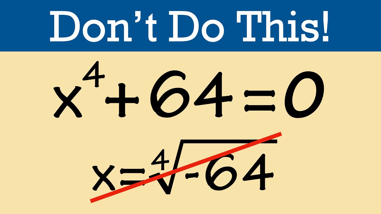 Can we NOT solve x^4+64=0 like this?