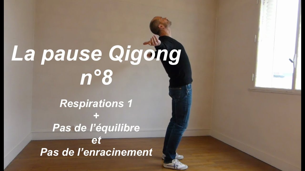 8 - Respirations 1 + Marche de l'équilibre et Marche de l'enracinement