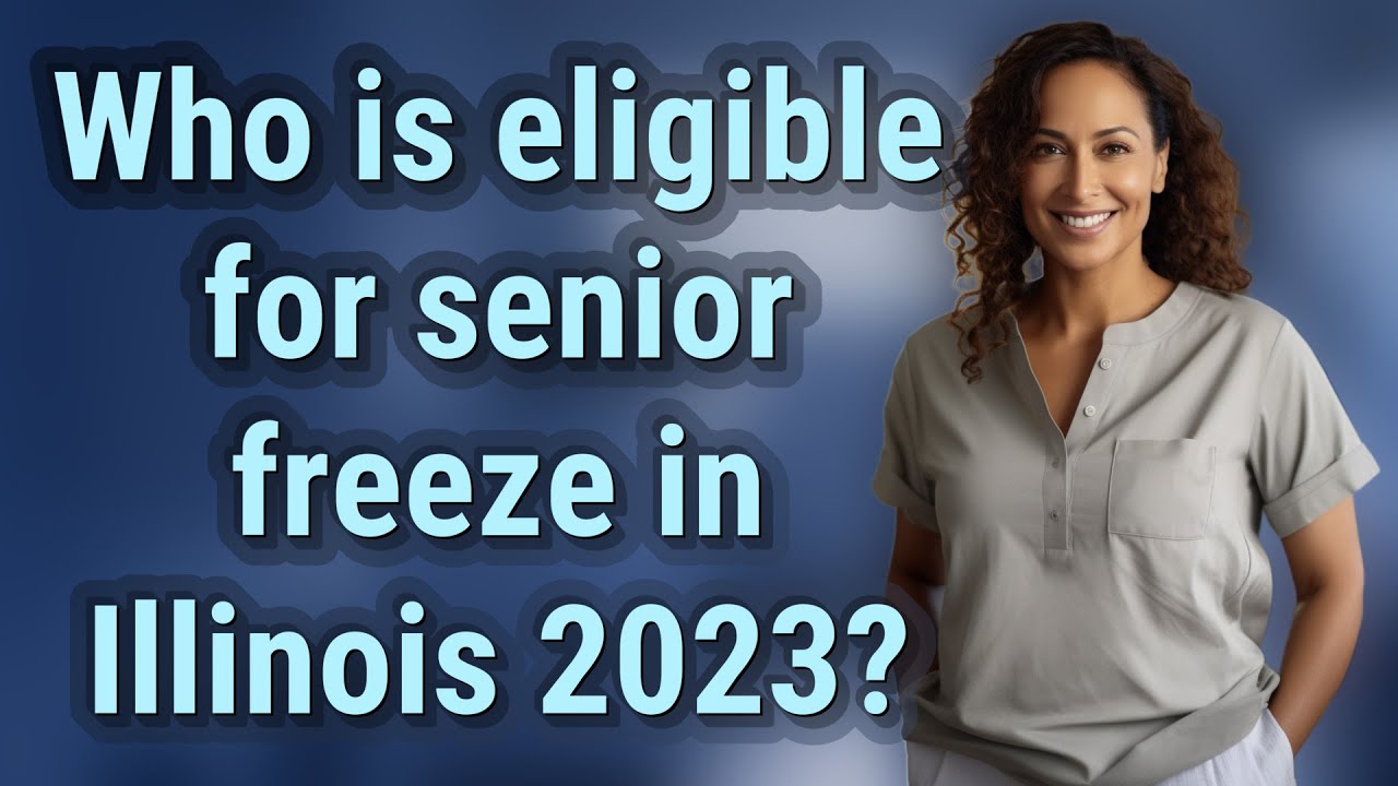 Who is eligible for senior freeze in Illinois 2023?
