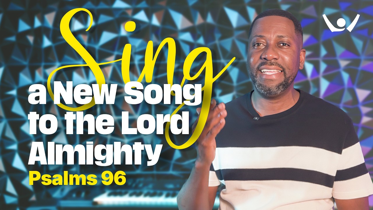 Psalms 96 | Sing a New Song to the Lord Almighty