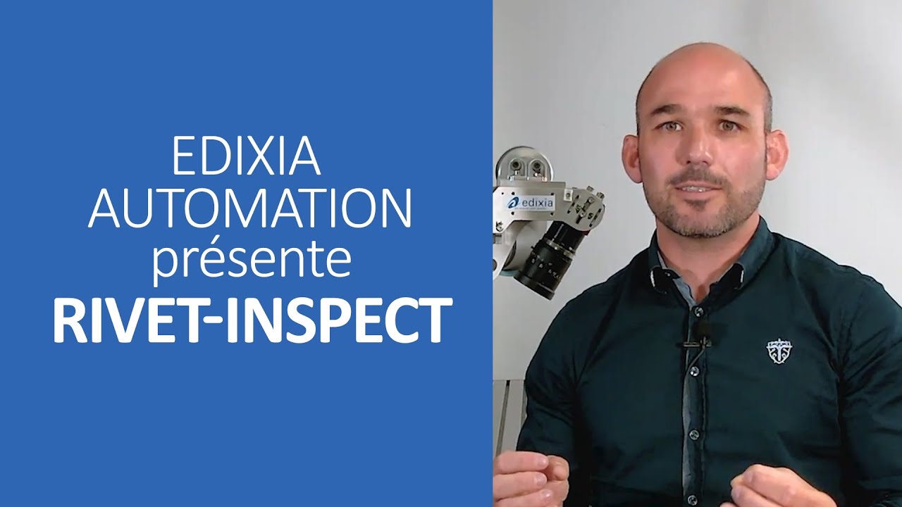EDIXIA AUTOMATION - Inspection et mesure par vision artificielle de l'assemblage par rivets