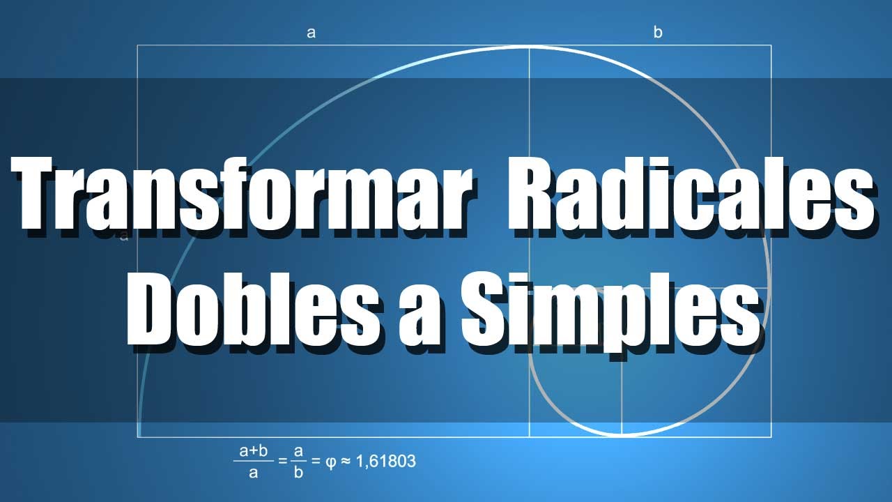 Transformar Radicales Dobles a Simples y al Revés