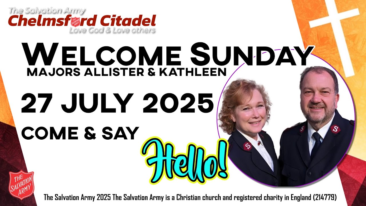Welcome Sunday - Live Stream from The Salvation Army Chelmsford Citadel (UK) 27.07.2025 @ 10am