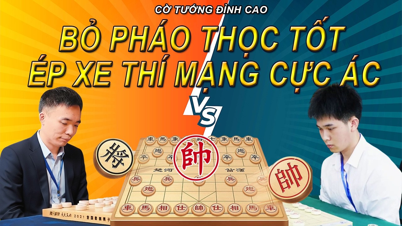Bỏ Pháo Thọc Tốt Xuyên Tâm Ép Xe Thí Mạng Cực Ác | Cờ Tướng Đỉnh Cao