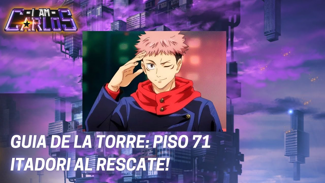 PISO 71: ITADORI AL RESCATE!